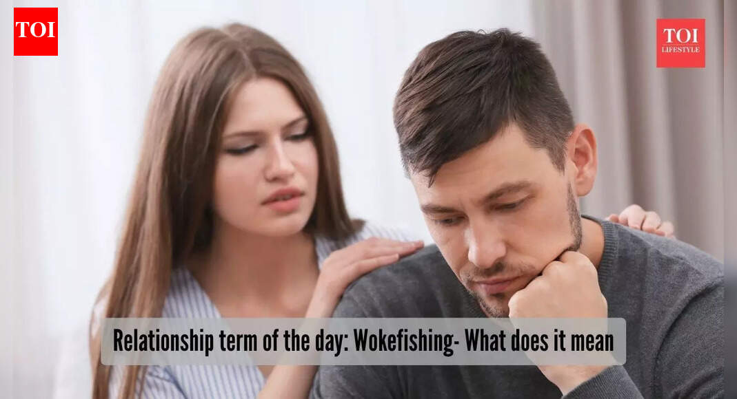 Relationship term of the day: Wokefishing: How to protect yourself from facades and fake-wokes while dating online - The Times of India