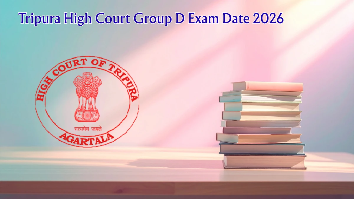 Tripura High Court Group D Exam Date 2026 Out - Check Peon, Orderly and Guard Schedule at thc.tripura.gov.in